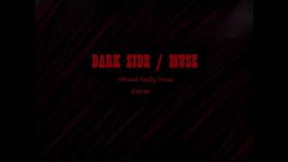DARK SIDE - MUSE (Alternate Reality Version) - COVER