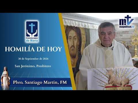 "No Pongas Excusas a la Llamada de Cristo" | Homilía, San Jerónimo, Presbítero y Doctor de la Iglesia (30-09-2026) | P. Santiago Martín, FM