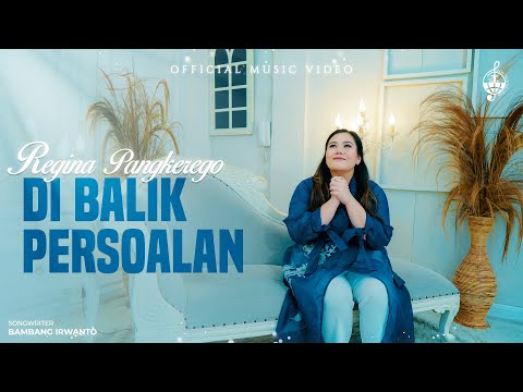 Di Balik Persoalan - Regina Pangkerego (Official Music Video)