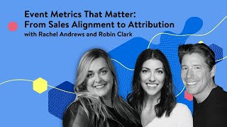 Event metrics that matter - from sales alignment to attribution