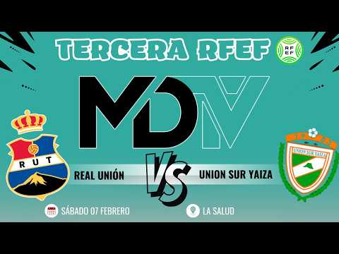 REAL UNIÓN VS UNIÓN SUR YAIZA - GRUPO 12 - JORNADA 21