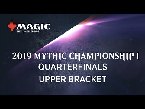 2019 Mythic Championship I - Quarterfinals Upper Bracket