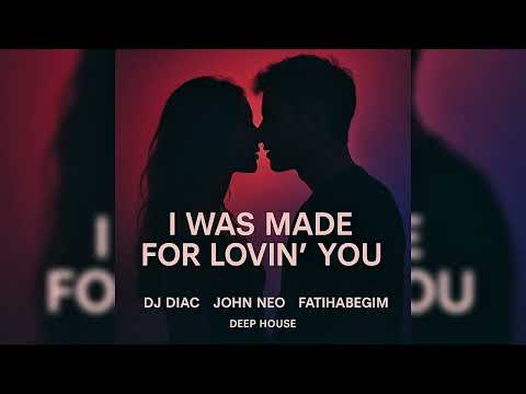 DJ Diac x John Neo ft. Fatihabegim - I Was Made For Lovin` You
