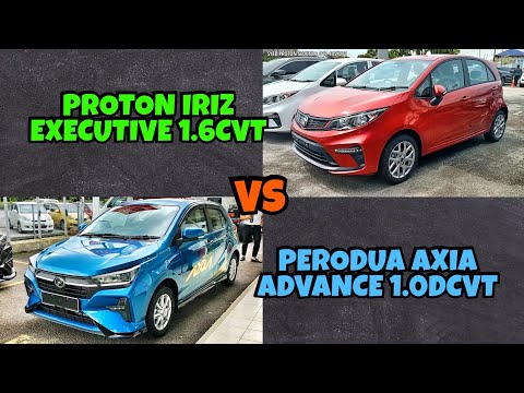 AXIA ADVANCE VS IRIZ EXECUTIVE (PERODUA VS PROTON)