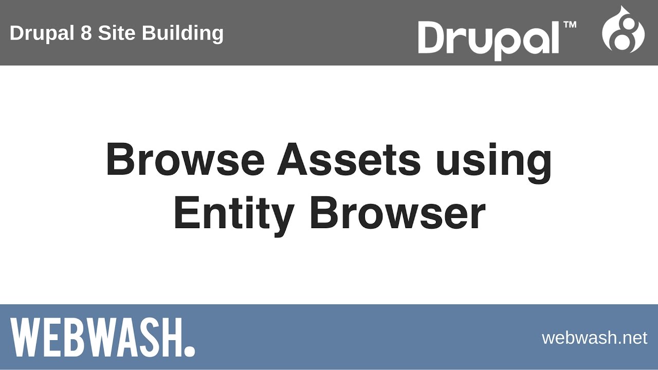 Drupal 8 Site Building, 11.5: Browse Assets using Entity Browser