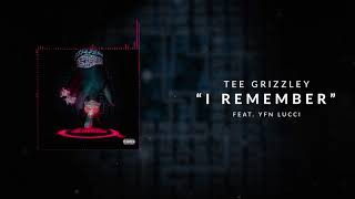 Tee Grizzley - I Remember (ft. YFN Lucci) [Official Audio]