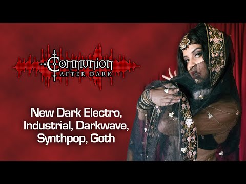Communion After Dark 08/01/2023 - Dark Alternative, Industrial, EBM, Gothic, Synthpop Music