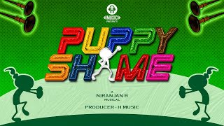 Puppy Shame | H Music | Niranjan Babu