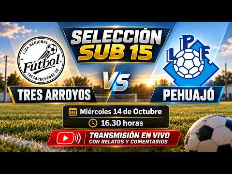 🔴 EN VIVO | TRES ARROYOS VS PEHUAJÓ | SELECCION DE FUTBOL SUB 15