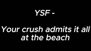 Download lagu Your crush admits everything at the beach - YSF mp3