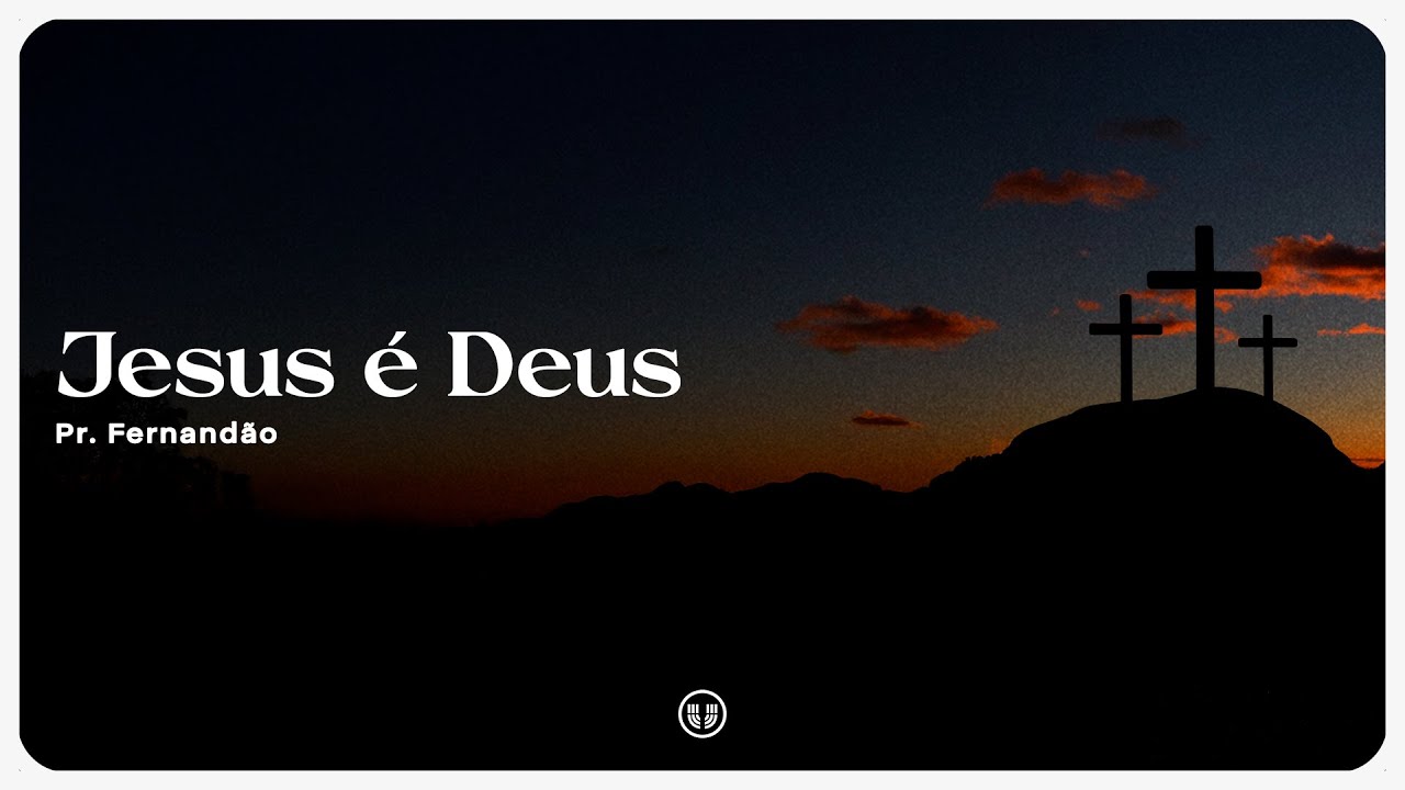 Jesus é Deus | Pr. Fernandão | 09 02 2025