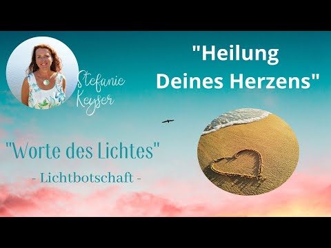 Licht-Botschaft: "Heilung deines Herzens"