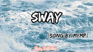 Sway Lyrics (Song by MYMP)