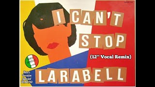 I Can't Stop (12'' Vocal Remix) Larabell