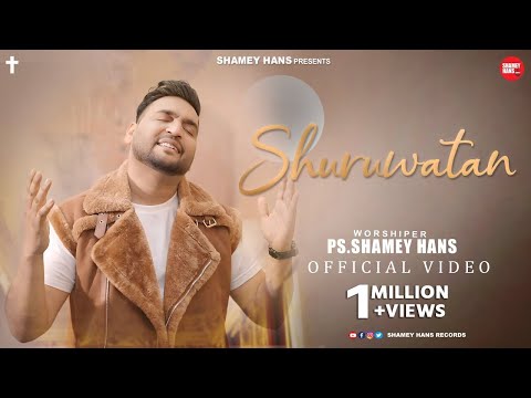 Shuruwatan (Official Video) Ps Shamey Hans | Latest Masih Song 2025 | Ashish Talib | Shalom Jacob