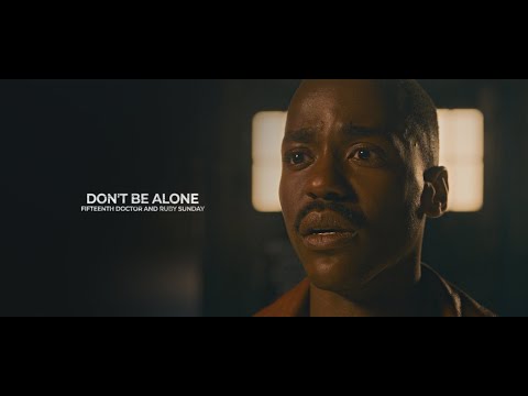 Fifteenth Doctor | DON'T BE ALONE (+Ruby Sunday)