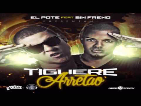 El Pote feat  Sin Freno   Tiguere Arretao Audio