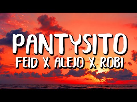 Feid x Alejo x Robi - Pantysito (Letra/Lyrics)