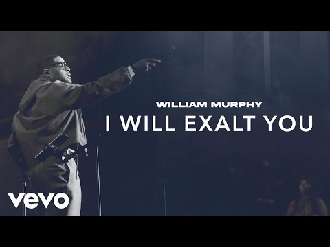 William Murphy - I Will Exalt You (Live / Audio)