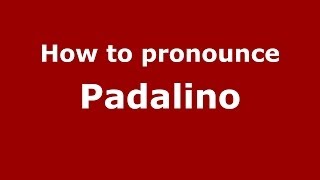 How to pronounce Padalino