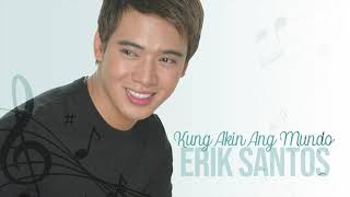 Erik Santos - Kung Akin Ang Mundo (Audio) 🎵 | This Is The Moment