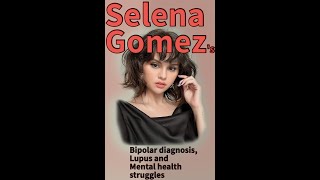 Selena Gomez's Bipolar diagnosis, Lupus, and Mental health struggles [Vertical]