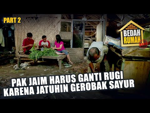 BEDAH RUMAH EPISODE 543 - Pak Jaim Harus Ganti Rugi Karena Jatuhin Gerobak Sayur (PART 2)