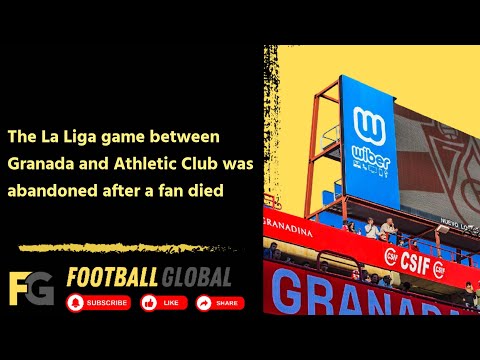 🚨🆕️ Granada and Athletic Club LaLiga match abandoned after fan death ...
