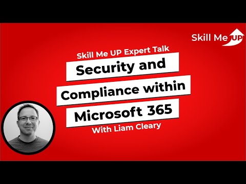 Security and Compliance within Microsoft 365 │ Expert Talk │Skill Me UP Academy