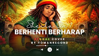 Download lagu BERHENTI BERHARAP - SHEILA ON 7 || REGGAE COVER By YomanRECORD mp3 Download lagu BERHENTI BERHARAP - SHEILA ON 7 || REGGAE COVER By YomanRECORD mp3
