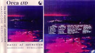 01 Orca Ltd - Hardcore Rebel - Waves of Extinction