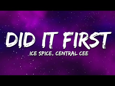 Ice Spice - Did It First (Lyrics) ft. Central Cee