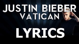 Justin Bieber - Vatican (Crazy Lyrics)