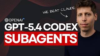 GPT-5.4 Codex Subagents: Sam Altman Says They Beat Claude Code!