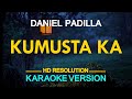 KUMUSTA KA - Daniel Padilla (Rey Valera) 🎙️ [ KARAOKE ] 🎶