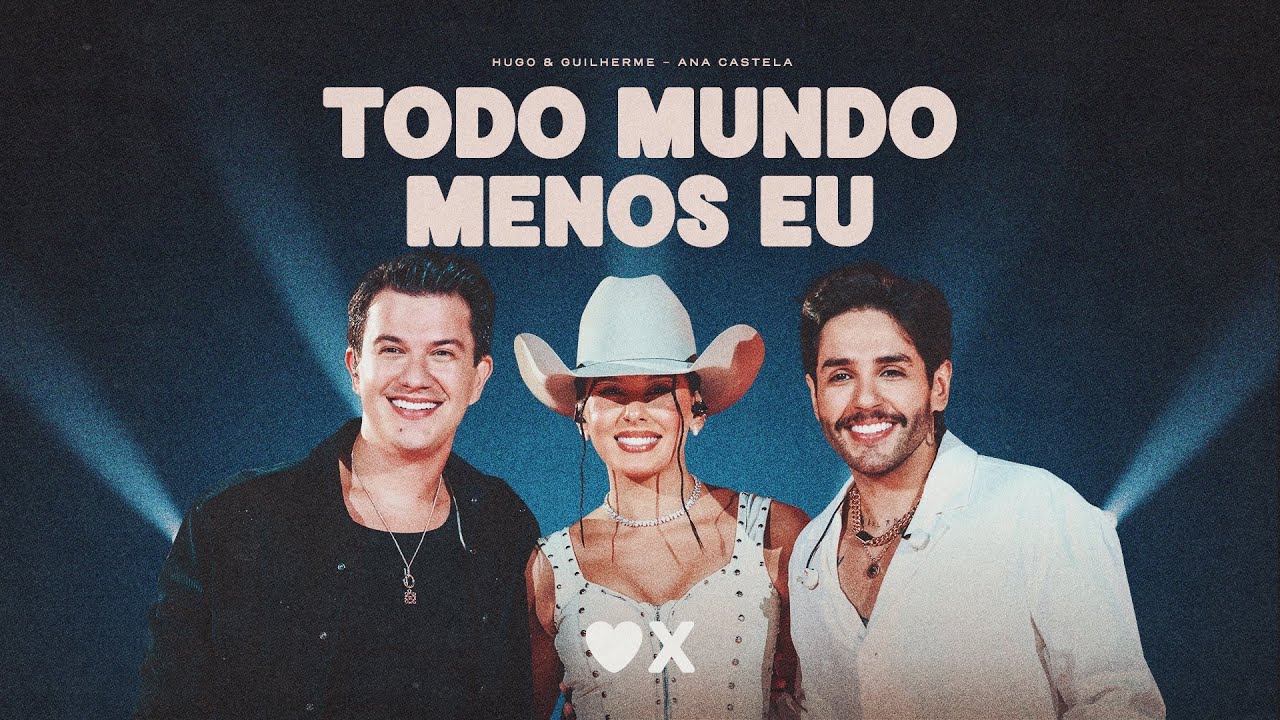 Hugo e Guilherme e Ana Castela  Todo Mundo Menos