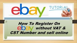 How To Register on Ebay without VAT, TIN and CST Number To Sell Products Online