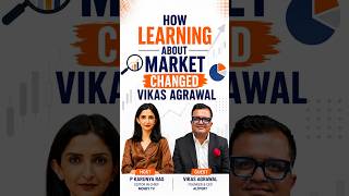 How Learning About the Market Changed Vikas Agrawal’s Investment Journey ?