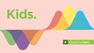 Classical Kids: Light and silly classical music for young children - Classical MPR Playlist
