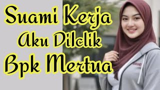 Download lagu Suami Kerja, Aku Ditemani Ayah Mertua Yang Baik ll cerpen romantis mp3