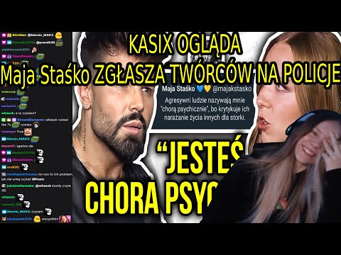 Kasix ogląda Maja Staśko ZGŁASZA TWÓRCÓW NA POLICJĘ! 🚨 +chat reakcja