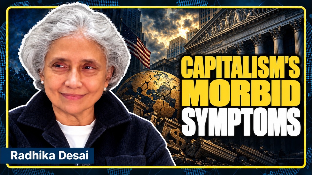 Capitalism’s Morbid Symptoms: War, AI and the Crisis of the West | Prof. Radhika Desai