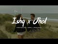 Ishq × Jhol (Slowed + Reverb) - Coke Studio X-Lofi Mashup | Heart Touching Vibes DEFAULT Thumbnail