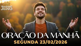Oração da Manhã de Hoje Segunda 23/02 —Deus Vai Te Fortalecer! Oração Poderosa de Provisão e Direção