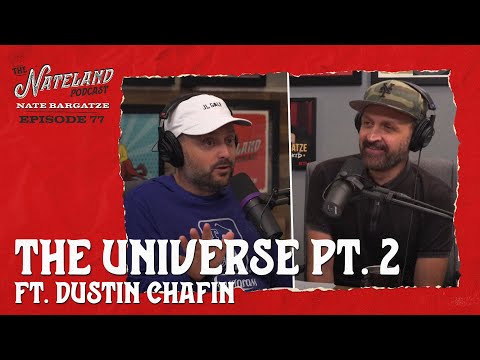 Nateland | Ep #77 - The Universe pt. 2 ft.  Dustin Chafin