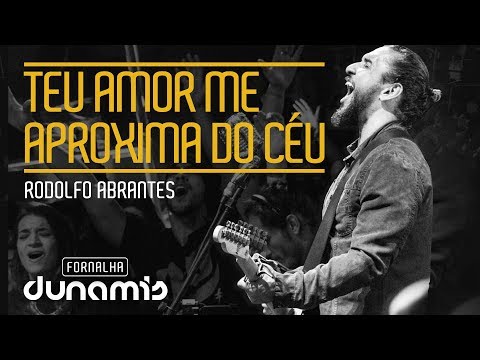 Teu Amor Me Aproxima do Céu - Rodolfo Abrantes // Fornalha Dunamis - Julho 2015