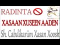 • radinta xasaan xuseen aaaden sh. cabdikariim xasan xoosh حفظه الله