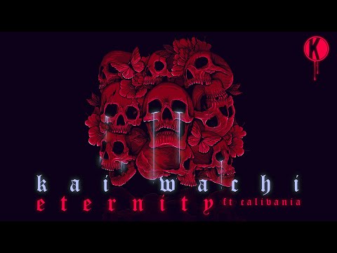 Kai Wachi x Calivania - Eternity (Lyric Video)