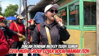 Download lagu JANGAN DENDAM MEDLEY TUJUH SUMUR VOCAL MAMAH ITOH CUTA MUDA GROUP  mp3