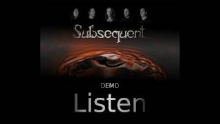 Subsequent - Listen (demo)